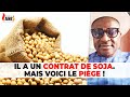 Il a un contrat de soja mais voici le pige