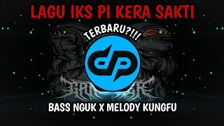 DJ IKS PI KERA SAKTI TERBARU!!!//BASS NGUK X MELODY KUNGFU(256K)