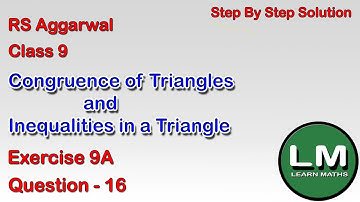 Congruence and Inequalities of triangles|Class 9 Exercise 9A Question 16|RS Aggarwal | Learn Maths