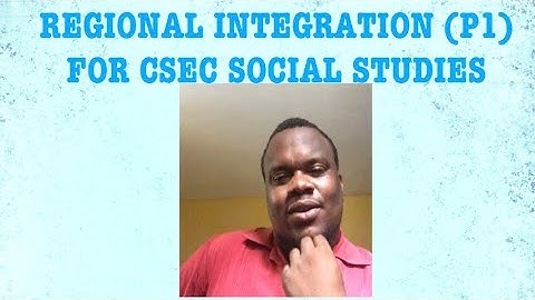 Regional Integration P1 for CSEC Social Studies