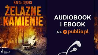Download Lagu Żelazne kamienie. Rafał Dębski. Audiobook PL MP3 Download Lagu Żelazne kamienie. Rafał Dębski. Audiobook PL MP3