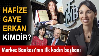 Merkez Bankası'nın ilk kadın başkanı Hafize Gaye Erkan kimdir?