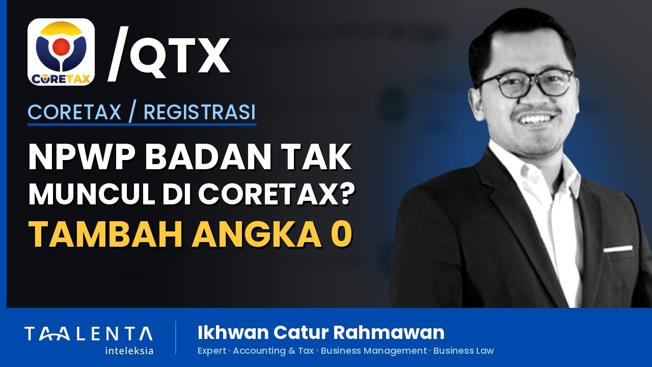 NPWP Badan Tidak Muncul di Coretax? Tambahkan Angka 0 di Depan NPWP Lama