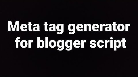 Meta tag Generator Tool online Blogger script for free create a tool website
