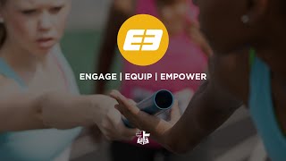 E3: Engage, Equip, Empower