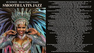 45 Songs of Smooth Latin Jazz