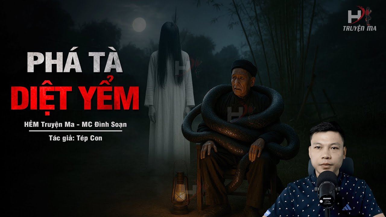 Đọc Truyện Ma: PHÁ TÀ DIỆT YỂM - Lời Nguyền Trăn Tinh Khiến Nhà Bá Hộ TUYỆT TỰ TUYỆT TÔN