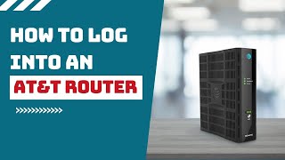How to log into  AT&T router?