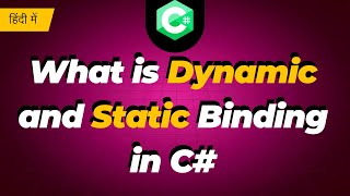What is Dynamic and Static Binding in C#