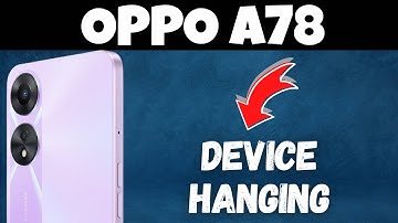 OPPO A78 Device hanging || lagging Problem || hang & lag problem