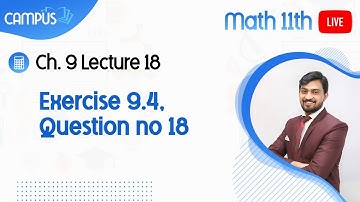 11th Math Live Lecture 18, Ch no 9, Exercise 9.4, Question no 18