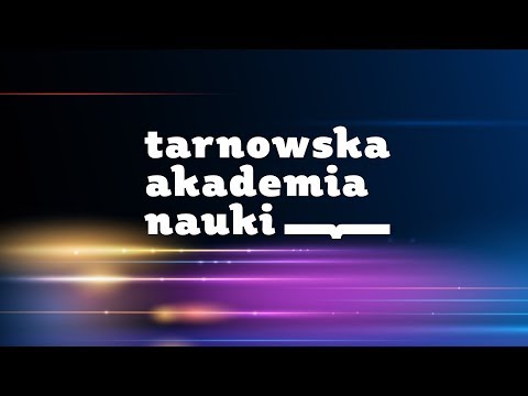 Tarnowska Akademia Nauki – jak się uczyć online i to za darmo, czyli co to są MOOCe?