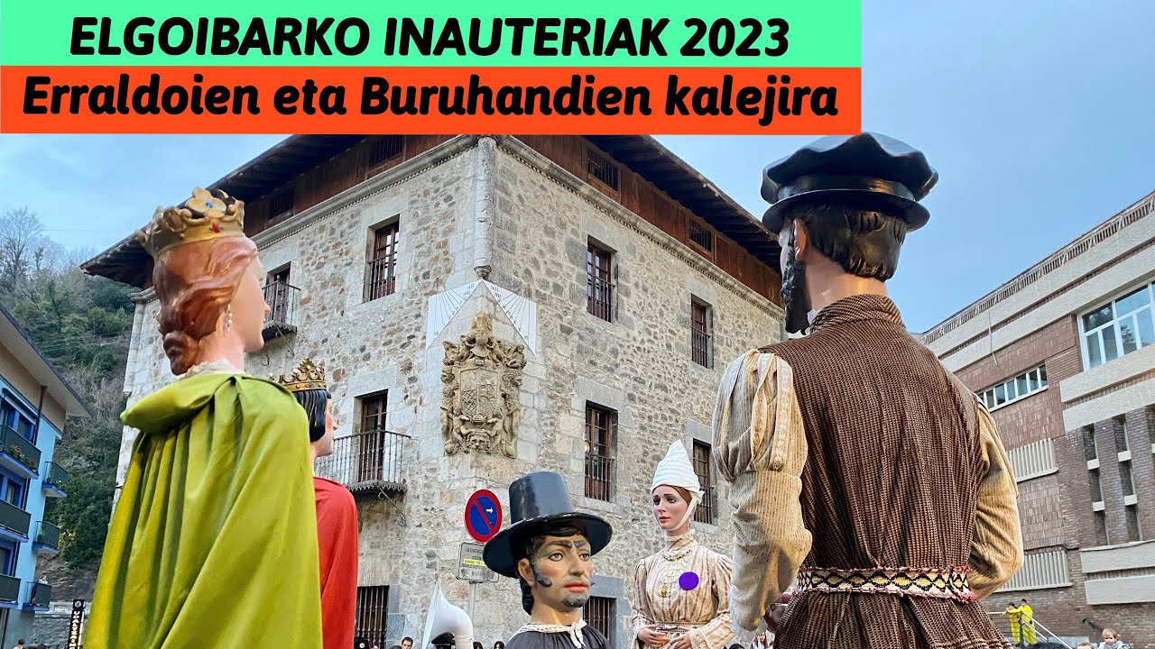 ELGOIBARKO INAUTERIAK 2023 - Erraldoien eta Buruhandien kalejira