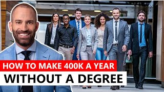 How to Make 400k a year without a degree