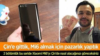Çin'de Xiaomi Mi6 almaya çıktık: Fiyatlar ve yaşadıklarımız
