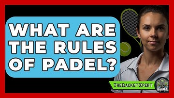 What Are the Rules of Padel? | The Racket Xpert News