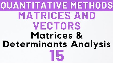 15- Matrices Analysis, Determinants, Matrices & Vectors, MEC-103 | Kanishka Luthra