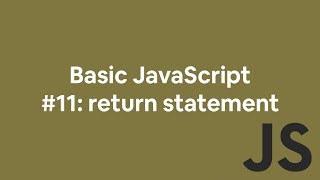 Basic JavaScript #11: return statement