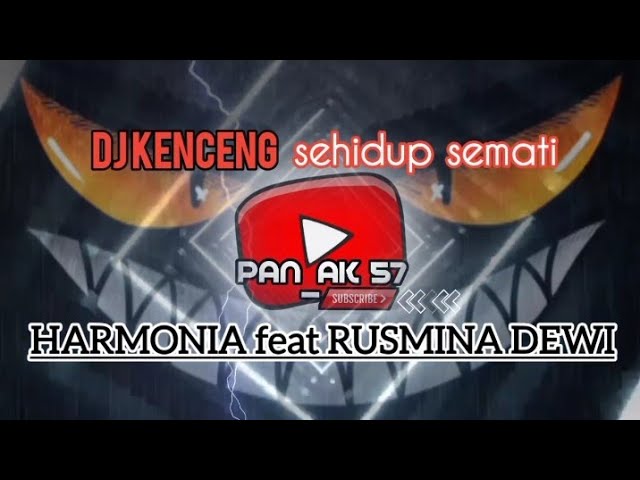DJ KENCENG sehidup semati - HARMONIA feat RUSMINA DEWI class=