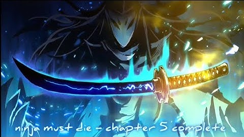 ninja must die,chapter 5 complete,full gameplay.!