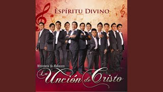 Video thumbnail of "La Unción de Cristo - Espíritu Divino"