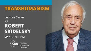 Transhumanism - Humans and Machines Lecture Series by Robert Skidelsky