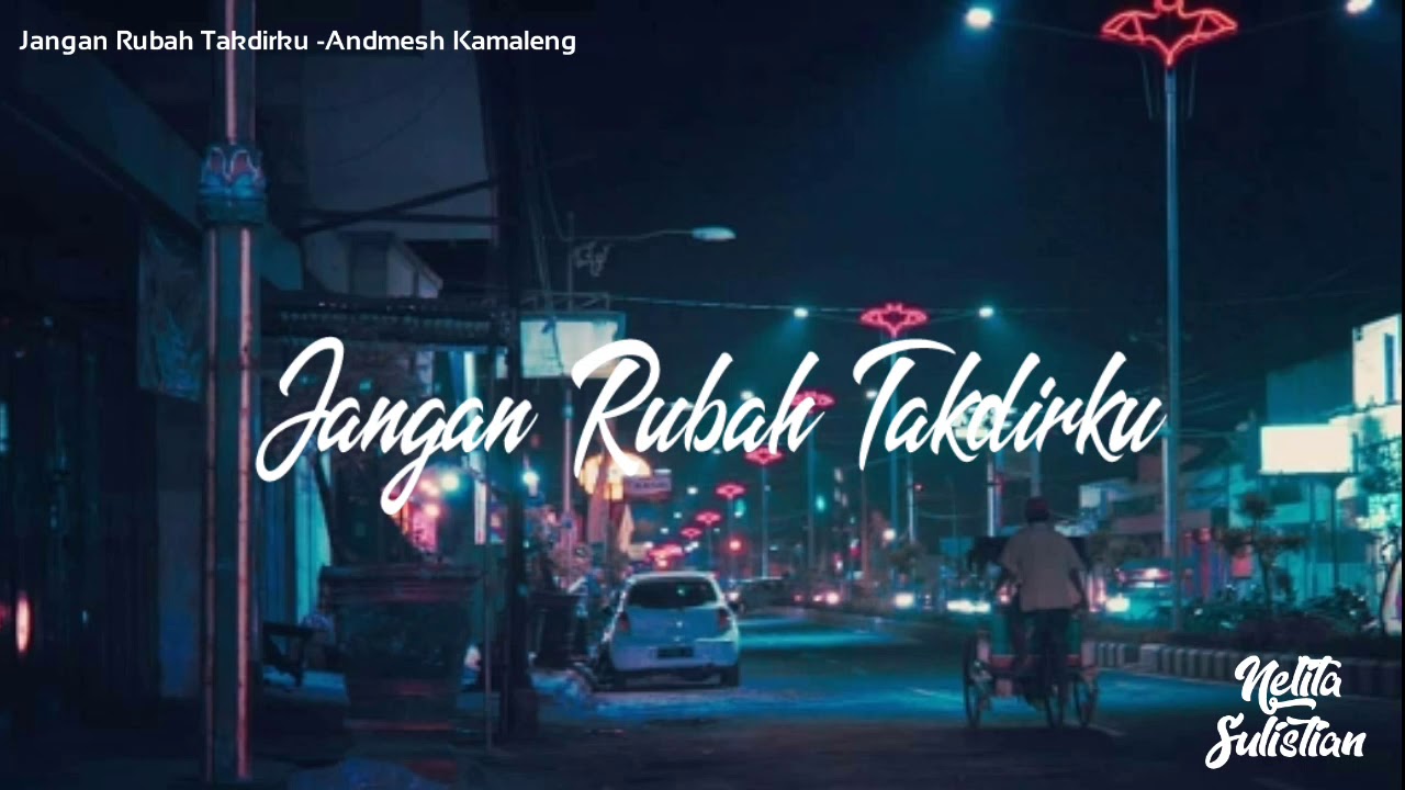 Lirik Jangan Rubah Takdirku - Andmesh - Jangan Rubah Takdirku (Lirik