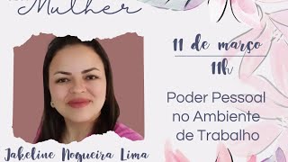 SEMANA DA MULHER - 11/03/22 - PODER PESSOAL NO AMBIENTE DE TRABALHO