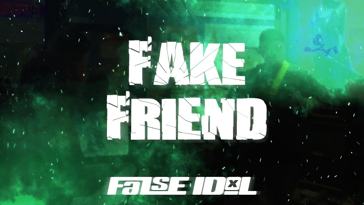 Fake Friend - False Idol (Lyric Video)