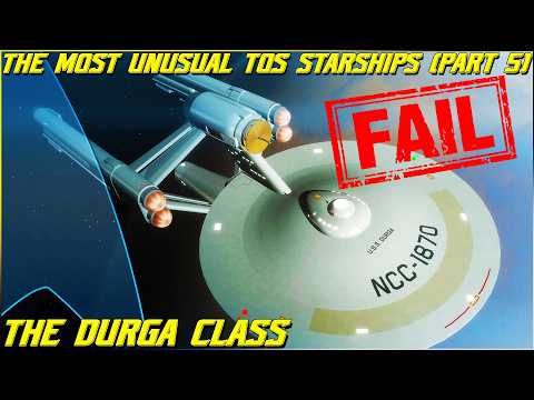 (407) The MOST Unusual TOS Starships- The Durga Class (Part 5- Starfleet's Classified Failure!)