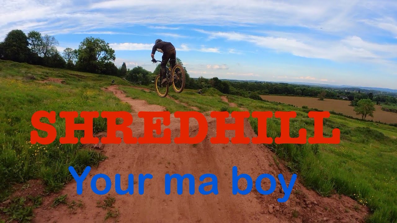 Shredhill bikepark “your ma boy”