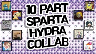 The 10 Part Sparta Hydra Collab @xyloxyloxyloxyloxylo