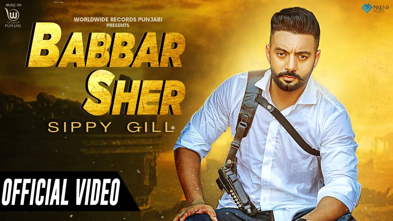 BABBAR SHER OFFICIAL VIDEO by SIPPY GILL  LATEST PUNJABI SONG