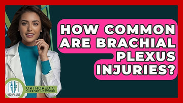 How Common Are Brachial Plexus Injuries? - Orthopedic Support Network