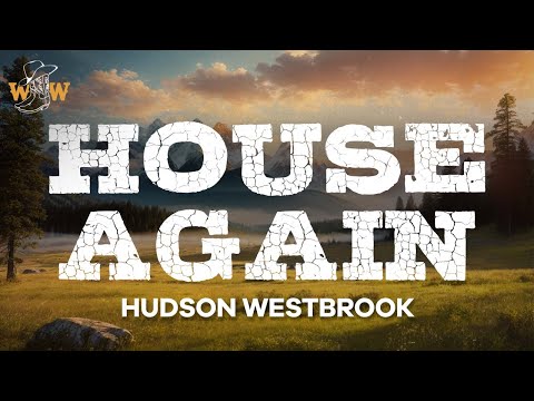 Hudson Westbrook - House Again (Lyrics)