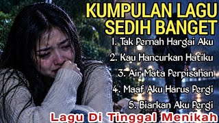 Download lagu TAK PERNAH HARGAI AKU - KUMPULAN LAGU PALING SEDIH TERINGAT MANTAN💔 LAGU SEDIH DI TINGGAL MENIKAH