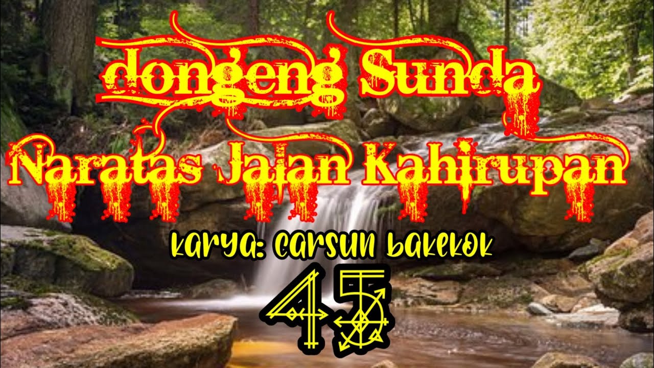 Dongeng Sunda Modern Naratas Jalan Kahirupan part-45