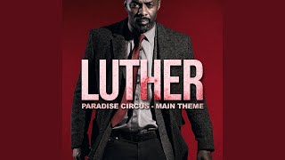 Luther Main Theme - Paradise Circus