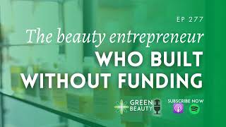 EP277. Meet the beauty entrepreneur who bootstrapped her way into 1,000 Walmart stores