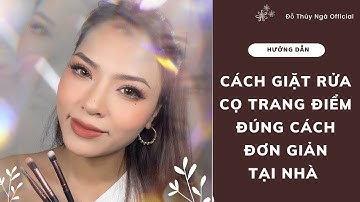 Cách giặt rửa cọ trang điểm đúng cách đơn giản tại nhà | Đỗ Thuý Ngà Official |