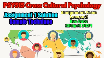 PSY515 Cross Cultural Psychology Assignment 1 Solution Sample Technique 29/04/2024 | VULMS Course
