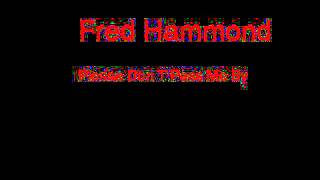 Fred Hammond Please Don T Pass Me By + Lyrics chords