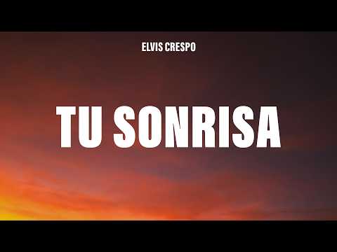 Elvis Crespo - Tu Sonrisa (Letra/Lyrics)