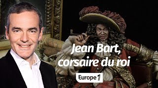 Au coeur de l'histoire: Jean Bart, corsaire du roi (Franck Ferrand)