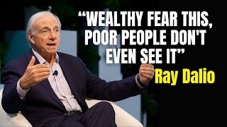 The One Thing Wealthy People Fear That Poor People Completely Ignore - Ray Dalio Explains