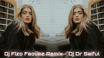 Dj Fizo | Dj Remix | Dj Fizo | Dj Fizo Faouez Remix | Saiful 4 MiX | Dj Dr Saiful