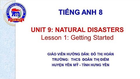 Tiếng Anh lớp 8 - Unit 9: Natural Disasters - Lesson 1: Getting Started