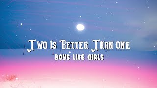 Boys Like Girls   Two Is Better Than One Lyrics
