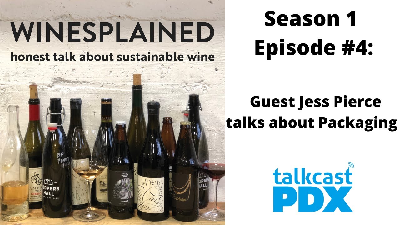 Winesplained - Episode #4 -  Sustainable Wine Packaging with Jess Pierce, Pierce Wines