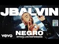 J balvin  negro official live performance  vevo